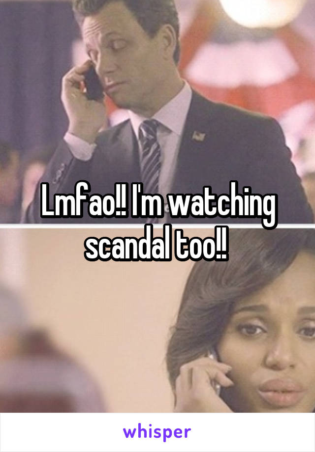 Lmfao!! I'm watching scandal too!! 