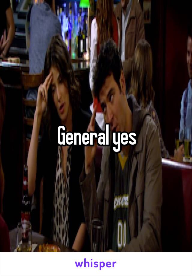 General yes