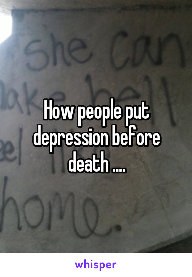 How people put depression before death ....