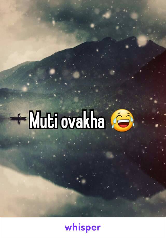 Muti ovakha 😂