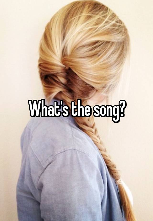 what-s-the-song