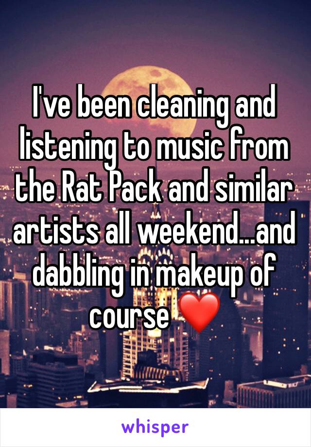 I've been cleaning and listening to music from the Rat Pack and similar artists all weekend...and dabbling in makeup of course ❤️