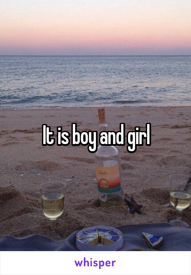 It is boy and girl