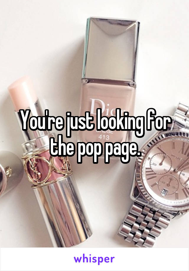 You're just looking for the pop page.