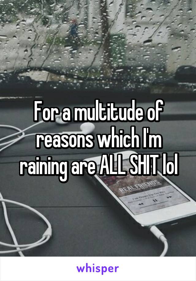 For a multitude of reasons which I'm raining are ALL SHIT lol