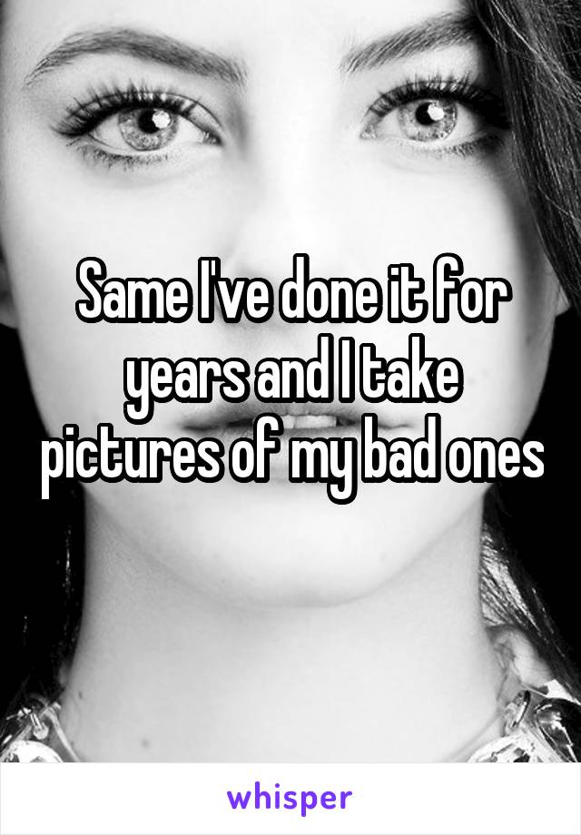 Same I've done it for years and I take pictures of my bad ones 