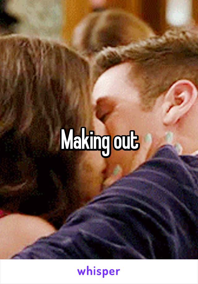Making out