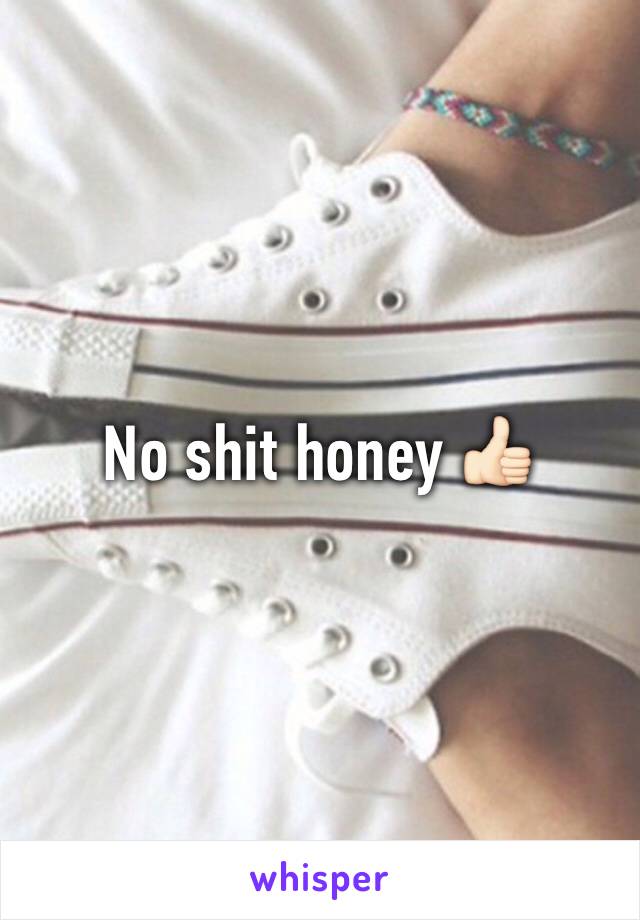 No shit honey 👍🏻