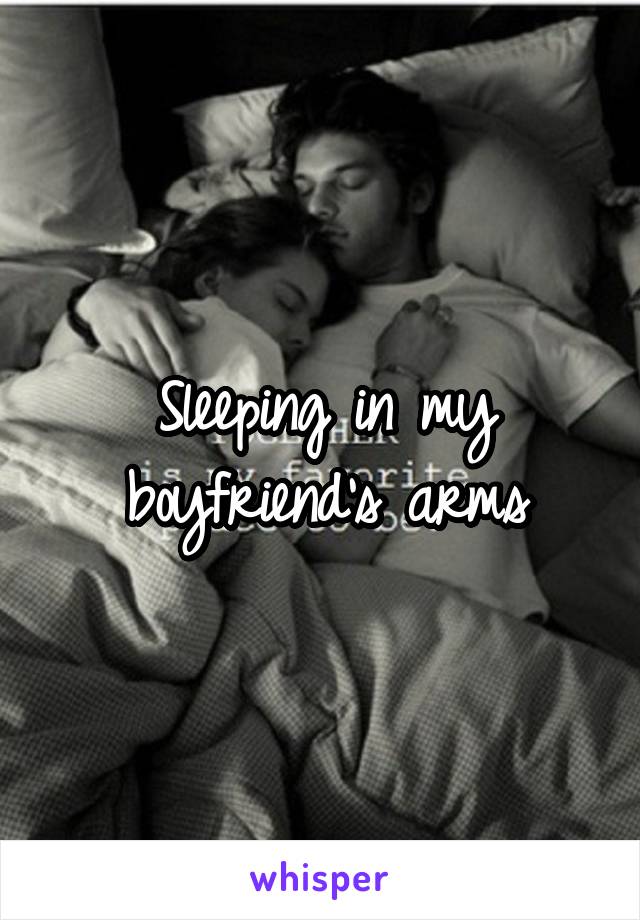 Sleeping in my boyfriend's arms