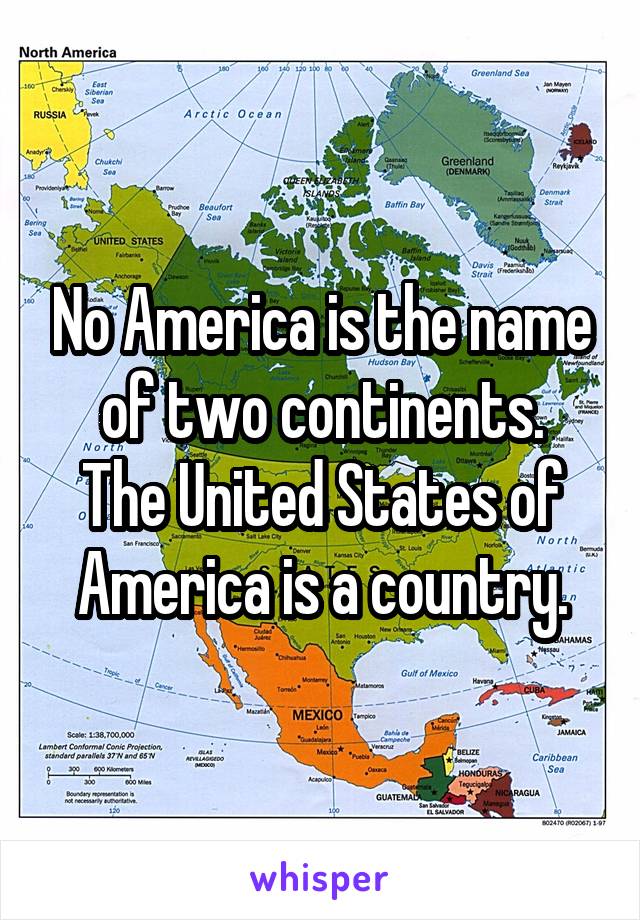 No America is the name of two continents.
The United States of America is a country.