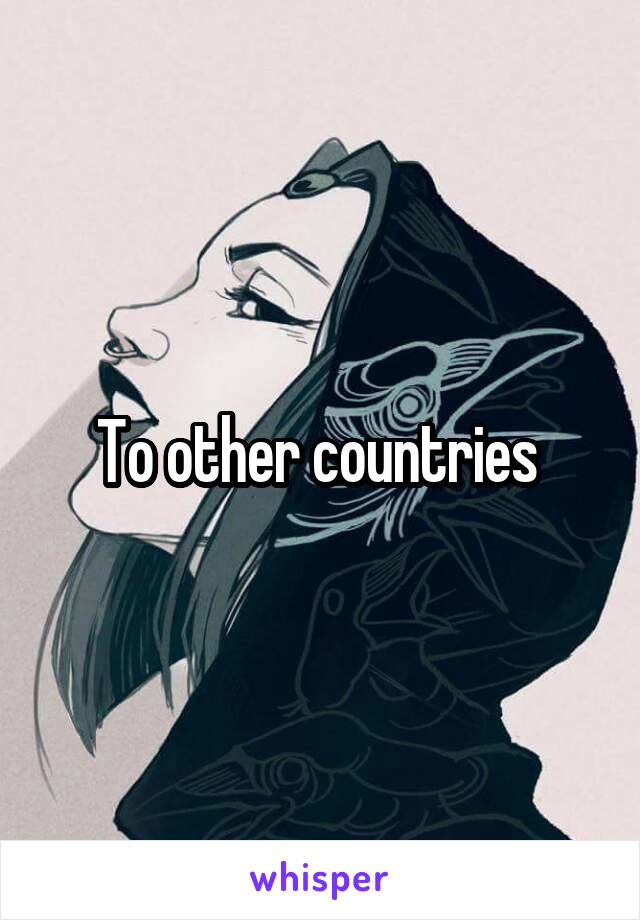 To other countries 