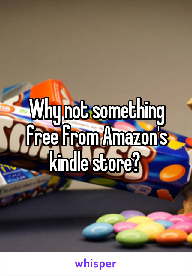 Why not something free from Amazon's kindle store? 