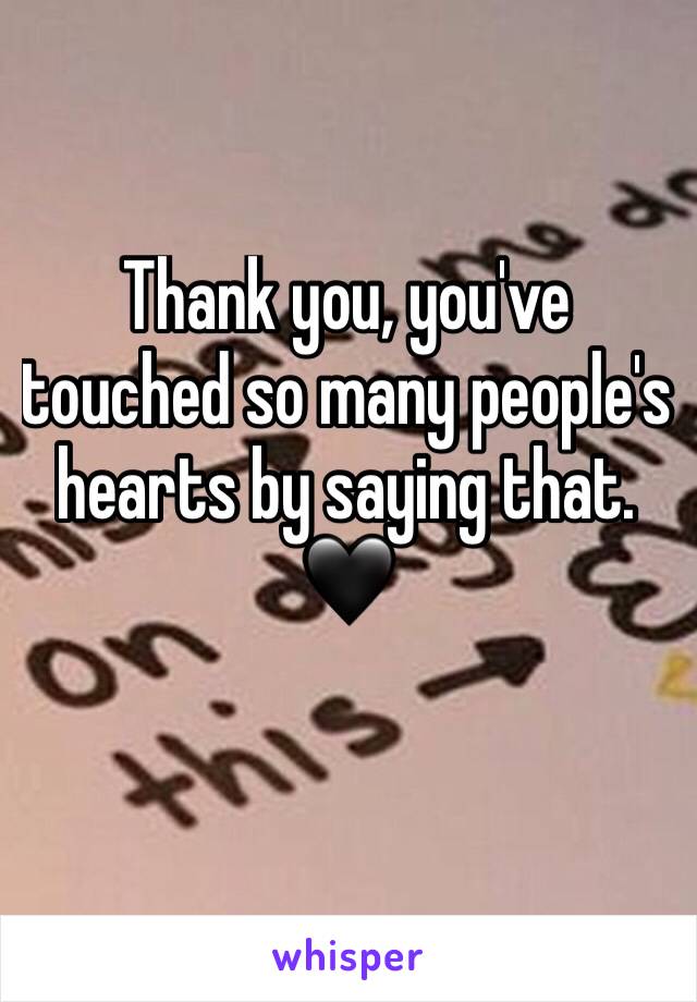 Thank you, you've touched so many people's hearts by saying that. 🖤