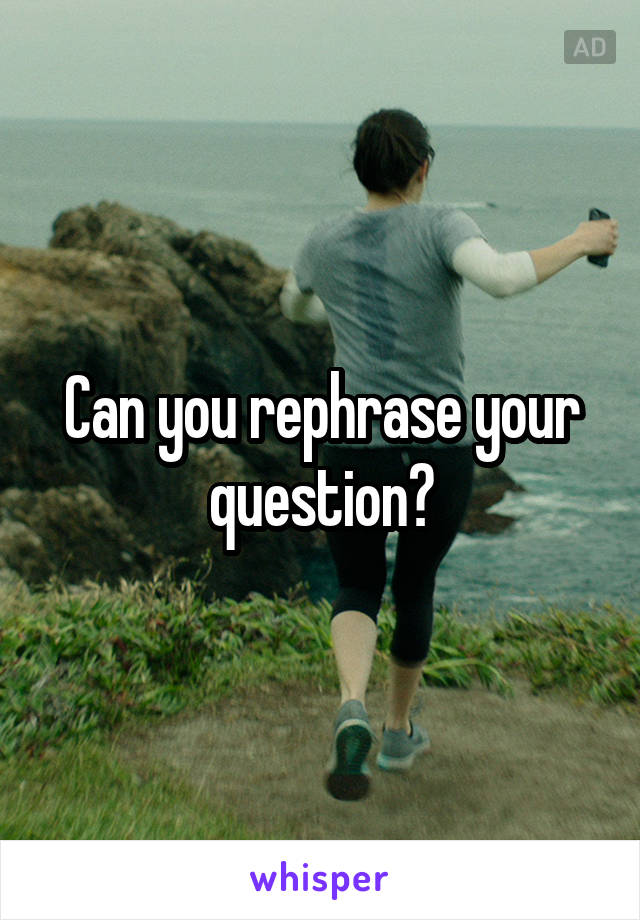 Can you rephrase your question?