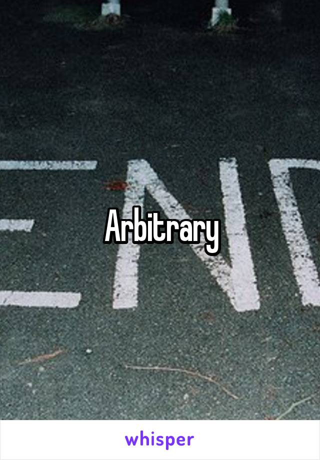 Arbitrary