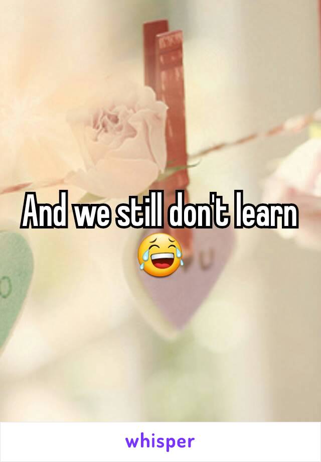 And we still don't learn😂