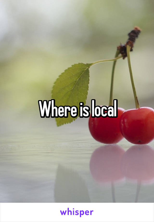 Where is local