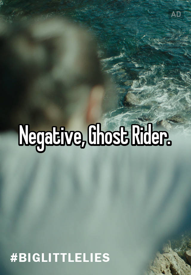 Negative, Ghost Rider.