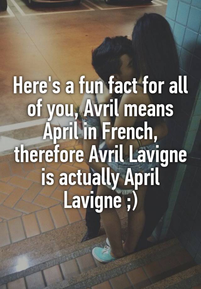 here-s-a-fun-fact-for-all-of-you-avril-means-april-in-french