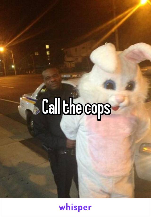 Call the cops