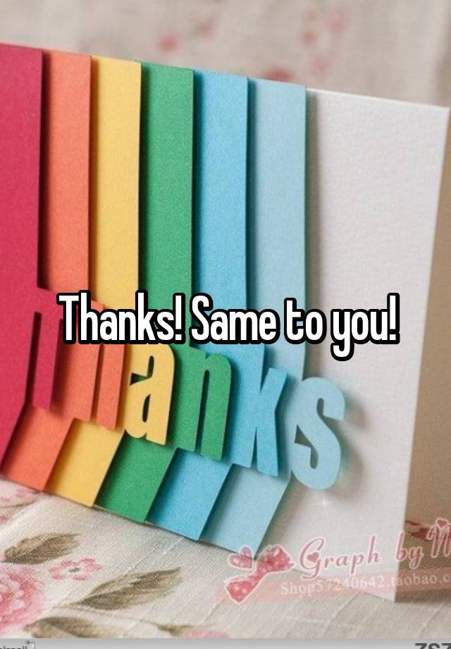 thanks-same-to-you