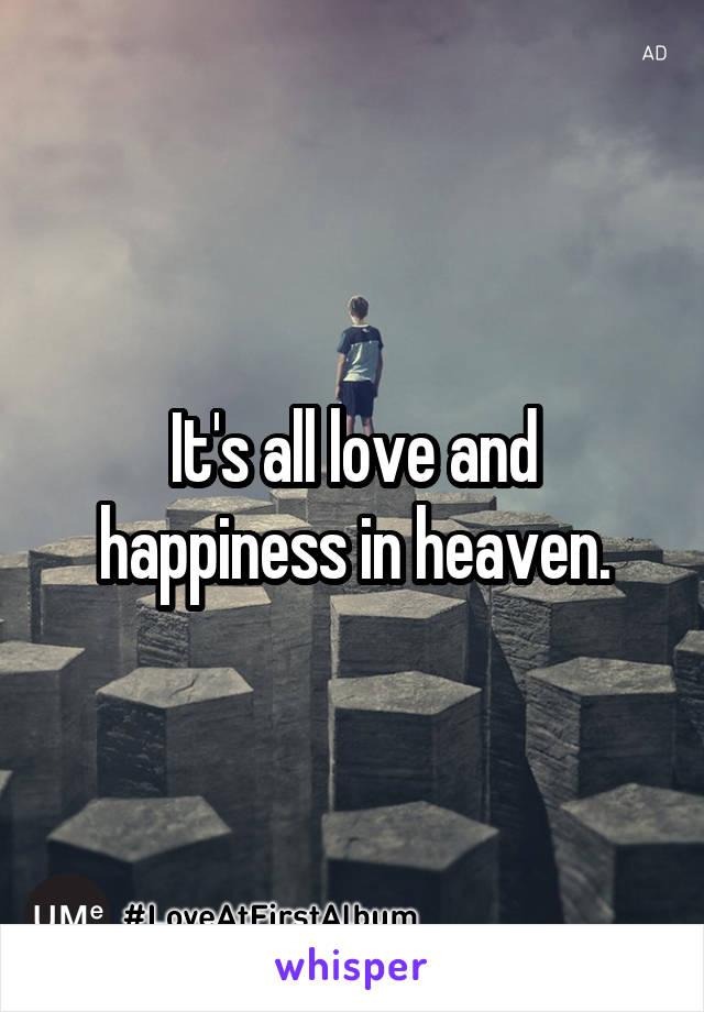 It's all love and happiness in heaven.