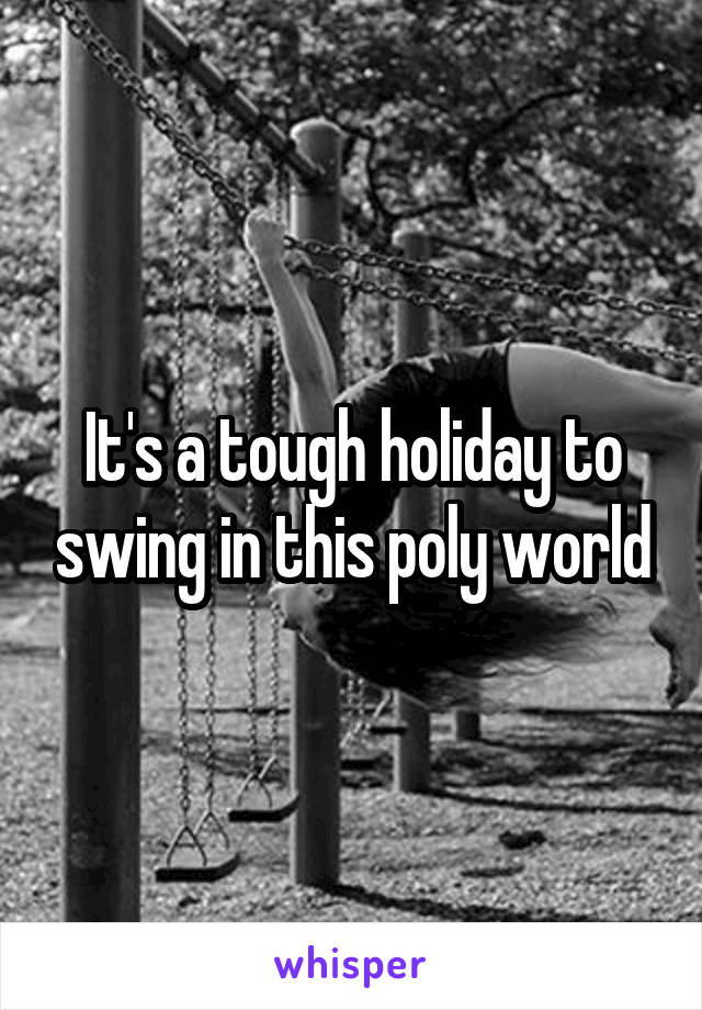 It's a tough holiday to swing in this poly world