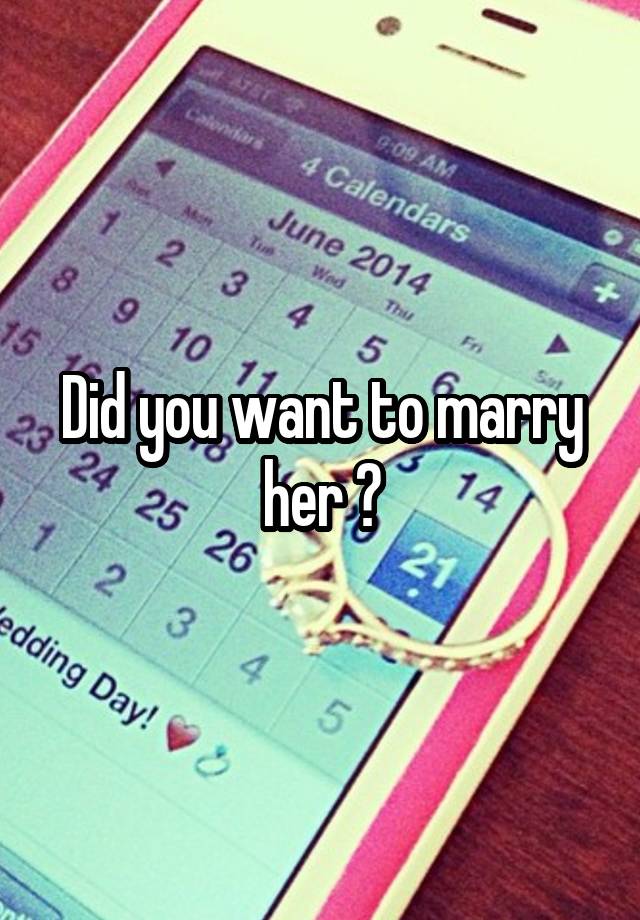 did-you-want-to-marry-her