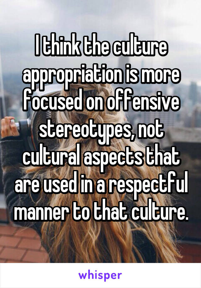 I think the culture appropriation is more focused on offensive stereotypes, not cultural aspects that are used in a respectful manner to that culture.  