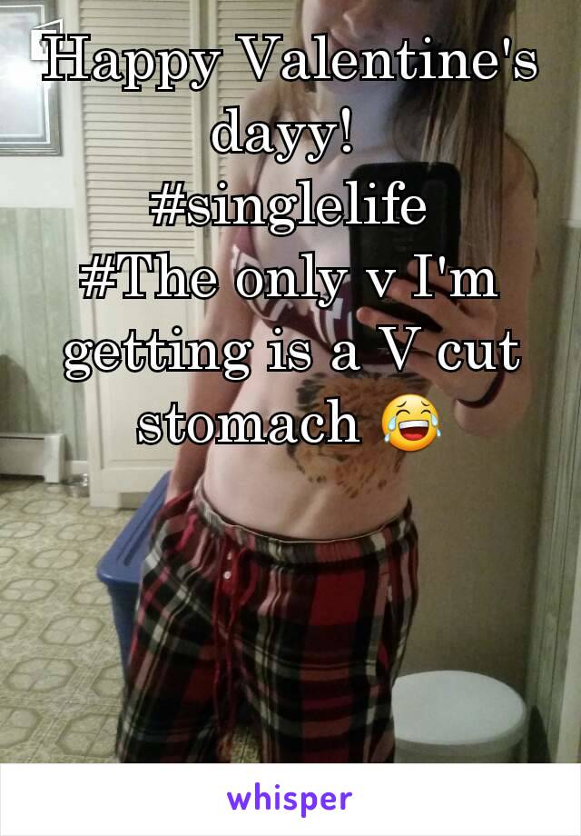 Happy Valentine's dayy! 
#singlelife
#The only v I'm getting is a V cut stomach 😂



