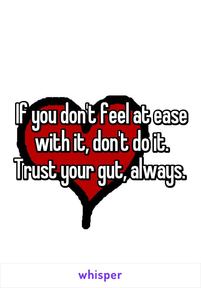 If you don't feel at ease with it, don't do it. Trust your gut, always. 