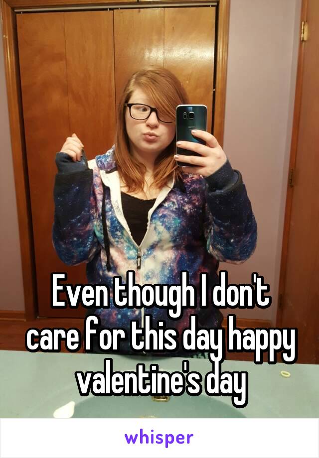 




Even though I don't care for this day happy valentine's day