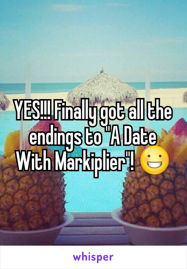 YES!!! Finally got all the endings to "A Date With Markiplier"! 😀