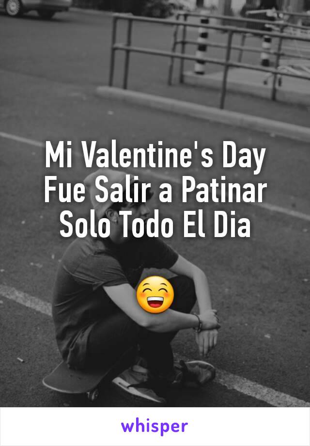 Mi Valentine's Day Fue Salir a Patinar Solo Todo El Dia

😁