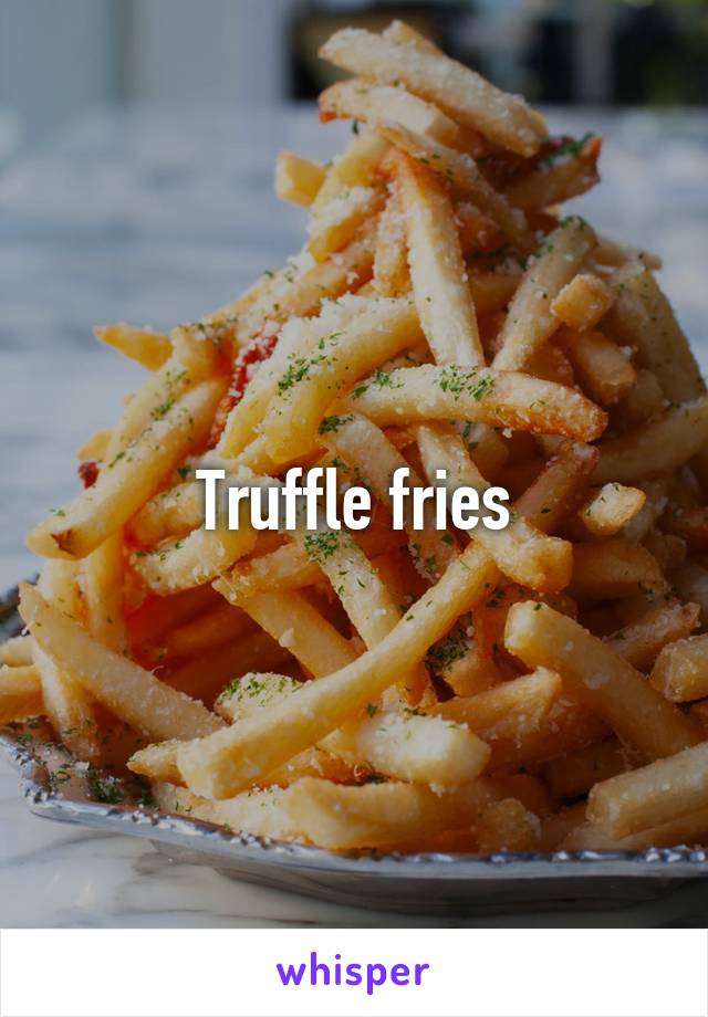 Truffle fries