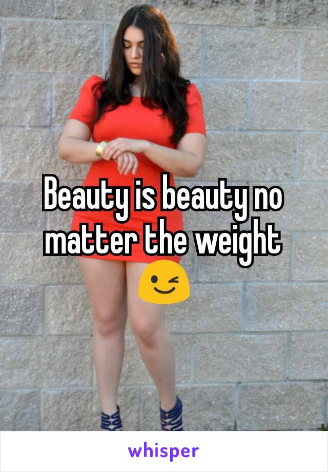 Beauty is beauty no matter the weight 😉