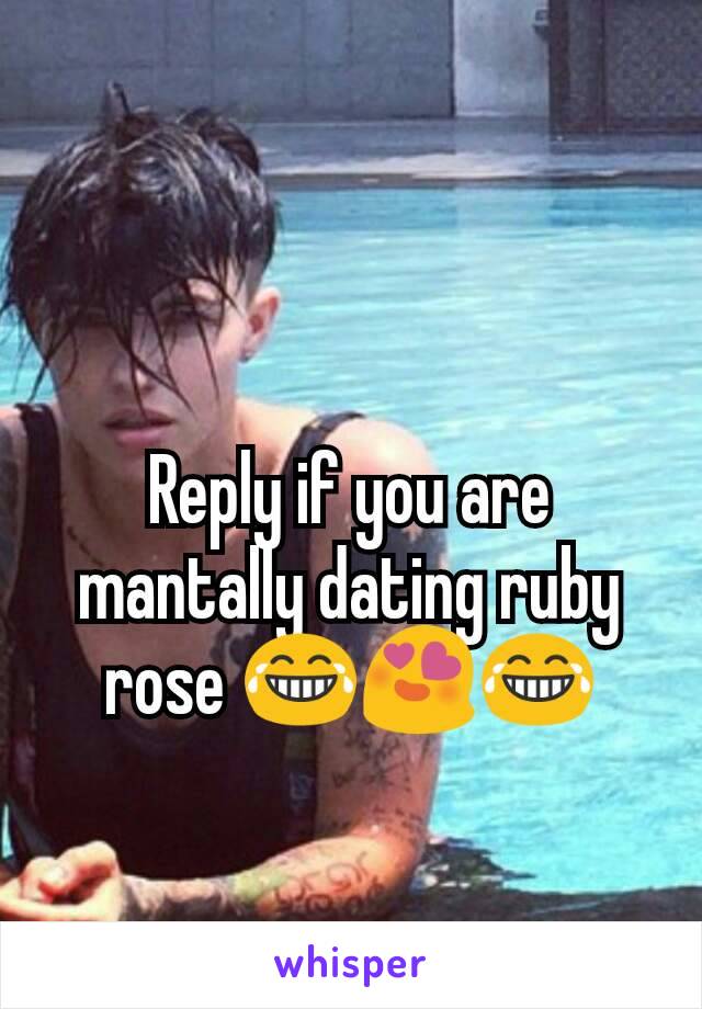 Reply if you are mantally dating ruby rose 😂😍😂