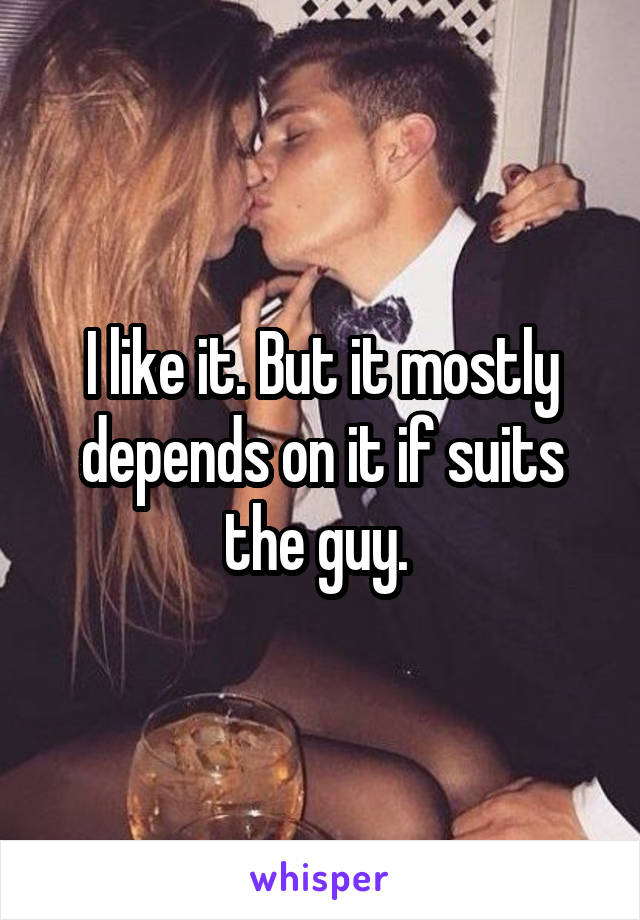 I like it. But it mostly depends on it if suits the guy. 