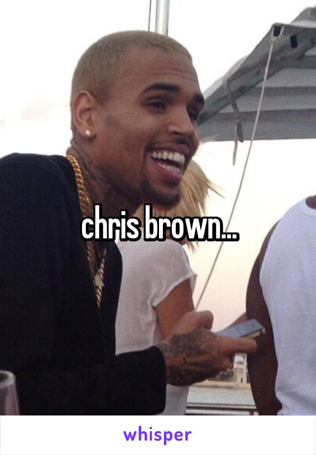 chris brown...