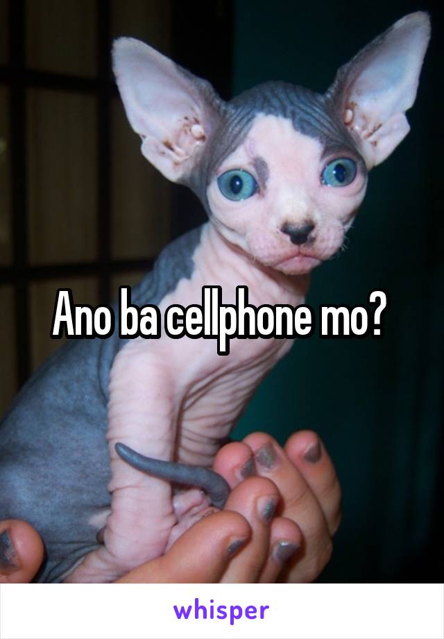 Ano ba cellphone mo? 