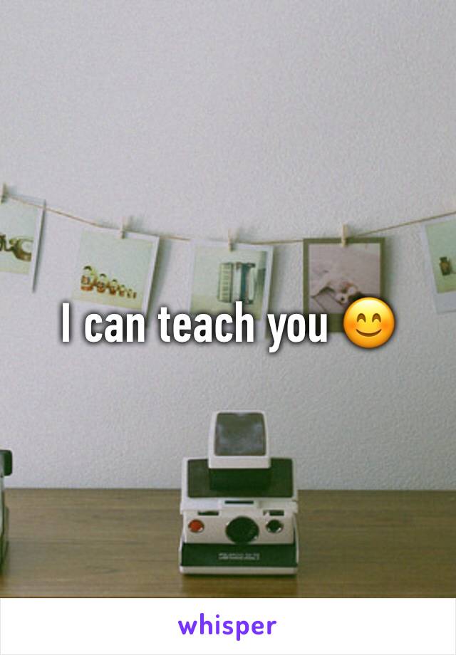 I can teach you 😊