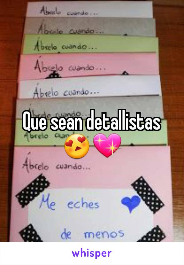 Que sean detallistas😍💖