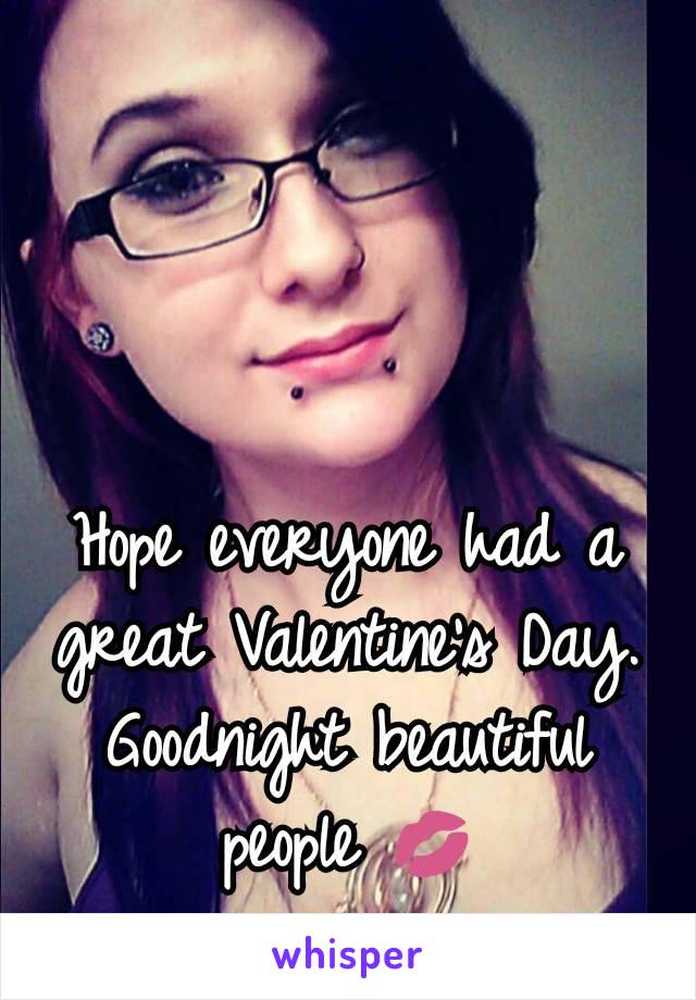 Hope everyone had a great Valentine's Day. Goodnight beautiful people 💋