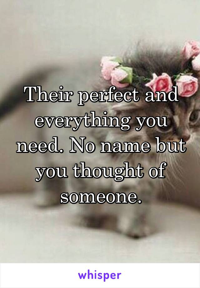 Their perfect and everything you need. No name but you thought of someone.