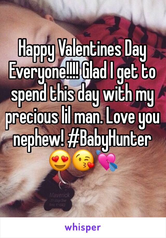 Happy Valentines Day Everyone!!!! Glad I get to spend this day with my precious lil man. Love you nephew! #BabyHunter 😍😘💘