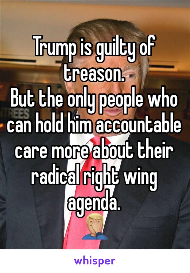 Trump is guilty of treason.
But the only people who can hold him accountable care more about their radical right wing agenda.
🤦🏼‍♂️