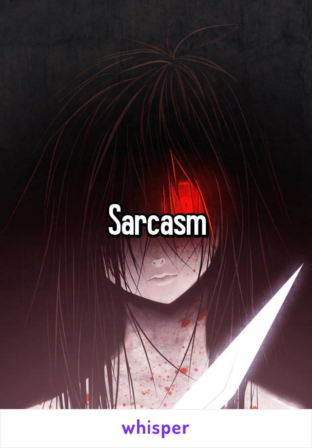 Sarcasm