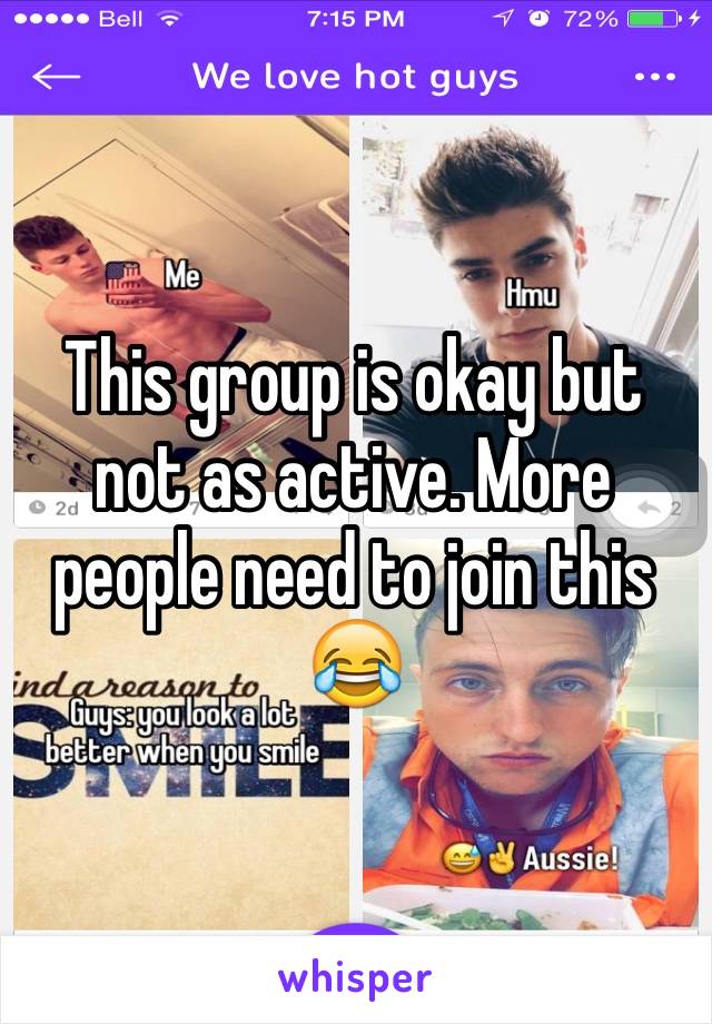 This group is okay but not as active. More people need to join this 😂