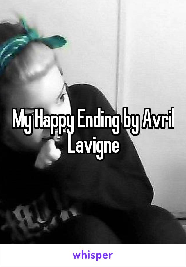 My Happy Ending by Avril Lavigne