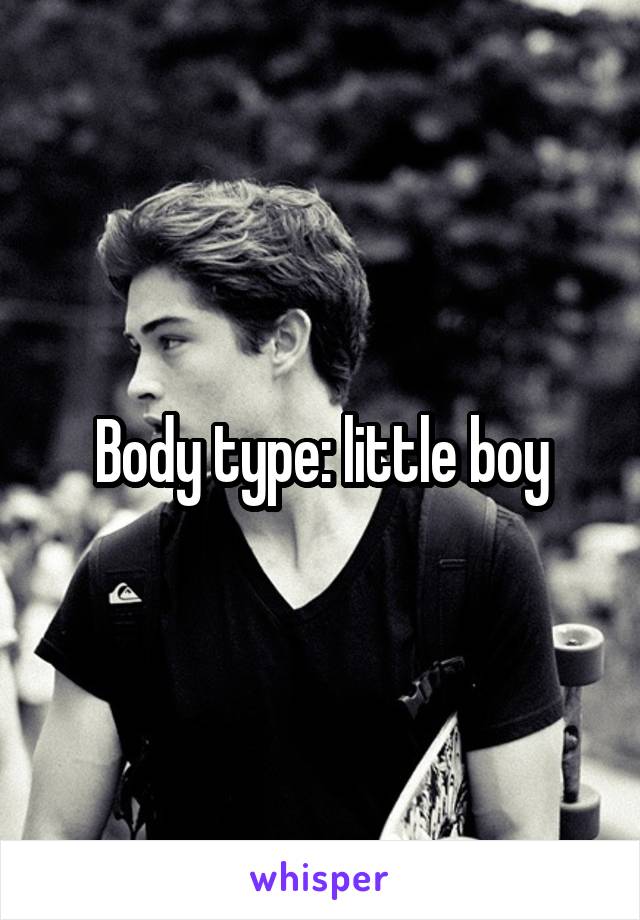 Body type: little boy